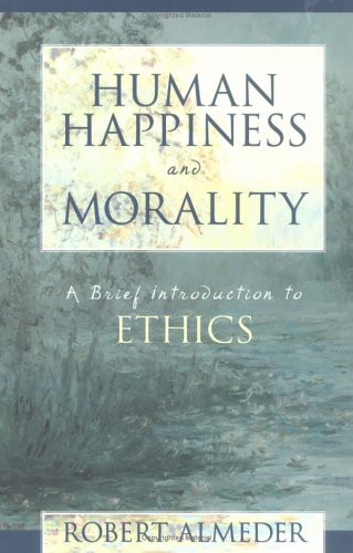 Human Happiness and Morality by Robert Almeder, 9781573927598