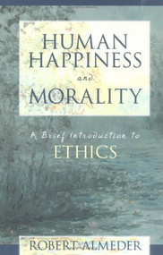 Human Happiness and Morality by Robert Almeder, 9781573927598