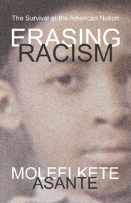 Erasing Racism by Molefi Kete Asante, 9781591020691