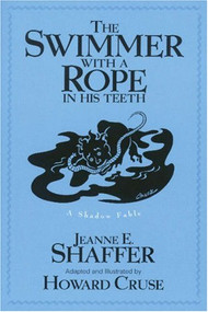 Swimmer With a Rope in His Teeth by Jeanne E. Shaffer, Howard Cruse, 9781591021810