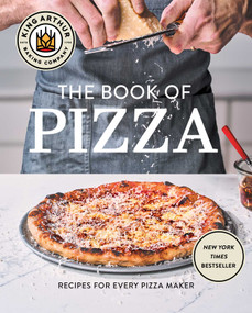 King Arthur Baking Company's Book of Pizza (Recipes for Every Pizza Maker (A Cookbook)) by King Arthur Baking Company, 9781668054451
