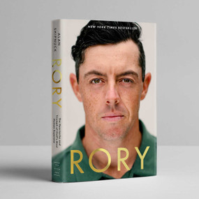 Rory (The Heartache and Triumph of Golf's Most Human Superstar) by Alan Shipnuck, 9781668068809