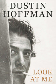Look at Me by Dustin Hoffman, Ariel Levy, 9781668200698