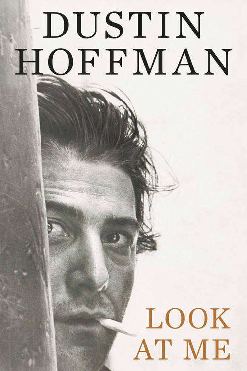 Look at Me by Dustin Hoffman, Ariel Levy, 9781668200698