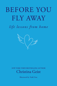 Before You Fly Away (Life Lessons from Home) by Christina Geist, 9798881612023