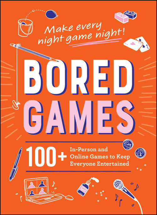 Bored Games (100+ In-Person and Online Games to Keep Everyone Entertained) by Adams Media, 9781507226667