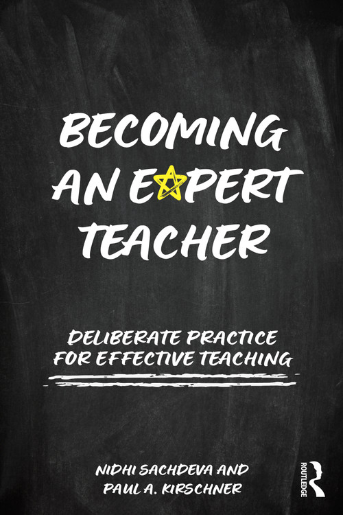 Becoming an Expert Teacher (Deliberate Practice for Effective Teaching) by Nidhi Sachdeva, Paul Kirschner, 9781041107453