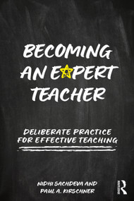 Becoming an Expert Teacher (Deliberate Practice for Effective Teaching) by Nidhi Sachdeva, Paul A. Kirschner, 9781041107453