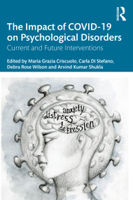 The Impact of COVID-19 on Psychological Disorders (Current and Future Interventions) by Maria Criscuolo, Carla Stefano, Debra Rose Wilson, Arvind Kumar Shukla, 9781041089452
