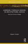Learning through Making in Architectural Design (Realizing Embodied Pedagogy) by Stephen Temple, 9781032850337