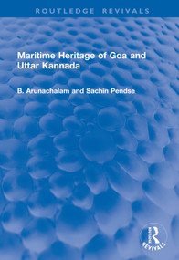 Maritime Heritage of Goa and Uttar Kannada by B. Arunachalam, Sachin Pendse, 9781041207832