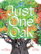 Just One Oak (What a Single Tree Can Be) by Maria Gianferrari, Diana Sudyka, 9781665961042