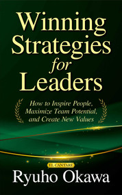 Winning Strategies for Leaders (How to Inspire People, Maximize Team Potential, and Create New Values) by Ryuho Okawa, 9781958655436