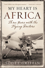 My Heart Is Africa by Scott Griffin, 9781770893122