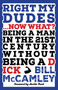 Right My Dudes... Now What? (Being a Man in the 21st Century Without Being a Dick) by Bill McCamley, 9781963511758