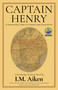 Captain Henry (2 ½ Insurrections, 2 Wars, 1 ¼ Centuries) by I.M. Aiken, 9781963511703