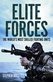 Elite Forces (The World's Most Skilled Fighting Units) by Stephen Bull, 9781398857766