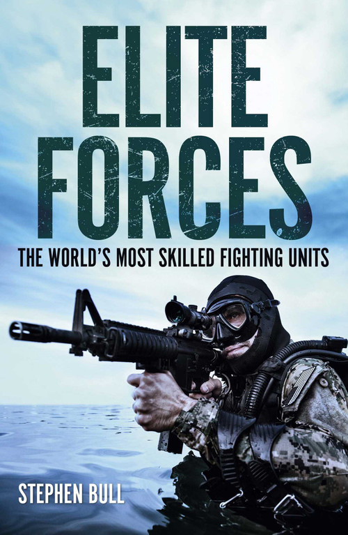 Elite Forces (The World's Most Skilled Fighting Units) by Stephen Bull, 9781398857766