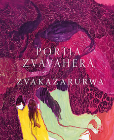 Portia Zvavahera (Zvakazarurwa) by Tamar Garb, Sinazo Chiya, Tandazani Dhlakama, Pumla Gobodo-Madikizela, Fiona Bradley, Andrew Nairne, 9781904561705
