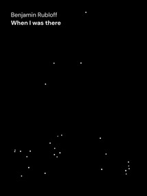 Benjamin Rubloff (When I was there) by Duncan Ballantyne-Way, Benjamin Rubloff, 9783987411441