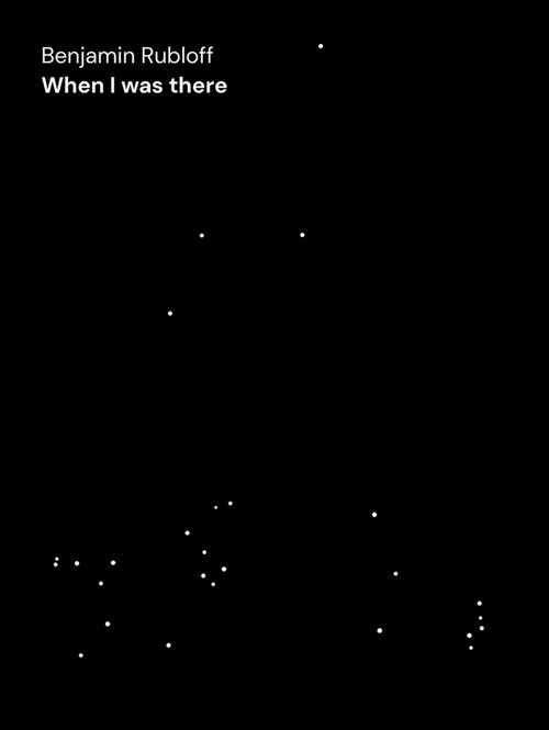 Benjamin Rubloff (When I was there) by Duncan Ballantyne-Way, Benjamin Rubloff, 9783987411441
