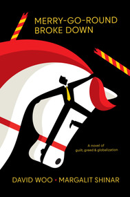 Merry-Go-Round Broke Down (A Novel of Guilt, Greed & Globalization) by David Woo, Margalit Shinar, 9798895655801