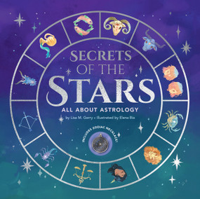 Secrets of the Stars: All About Astrology by Lisa M. Gerry, Elena Bia, 9798225077761