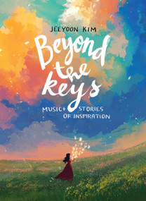 Beyond the Keys (Music and Stories of Inspiration) by Jeeyoon Kim, 9798886453621