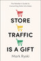 Store Traffic Is a Gift (The Retailer's Guide to Converting Visits into Sales) by Mark Ryski, 9798886453768