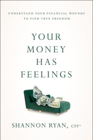 Your Money Has Feelings (Understand Your Financial Wounds to Find True Freedom) by Shannon Ryan, 9798886453843