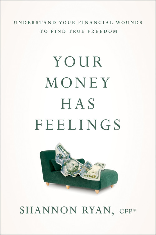 Your Money Has Feelings (Understand Your Financial Wounds to Find True Freedom) by Shannon Ryan, 9798886453843