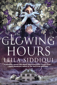 The Glowing Hours by Leila Siddiqui, 9781641298742