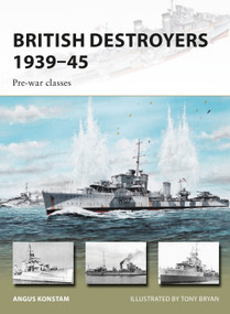 British Destroyers 1939-45 (Pre-war classes) by Angus Konstam, Tony Bryan, 9781472816368