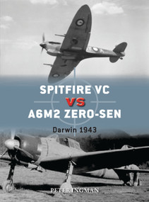 Spitfire VC vs A6M2/3 Zero-sen (Darwin 1943) by Peter Ingman, Jim Laurier, Gareth Hector, 9781472829603