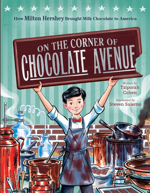 On the Corner of Chocolate Avenue (How Milton Hershey Brought Milk Chocolate to America) by Tziporah Cohen, Steven Salerno, 9780063585317