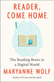 Reader, Come Home (The Reading Brain in a Digital World) by Maryanne Wolf, 9780062388780