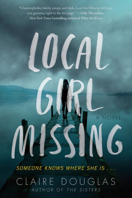 Local Girl Missing (A Novel) by Claire Douglas, 9780062661159