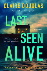 Last Seen Alive (A Novel) by Claire Douglas, 9780062843173