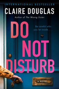 Do Not Disturb (A Novel) by Claire Douglas, 9780063001510