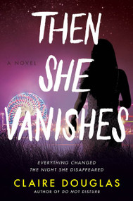 Then She Vanishes (A Novel) by Claire Douglas, 9780063001558