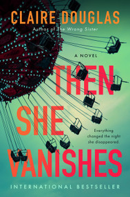 Then She Vanishes (A Novel) by Claire Douglas, 9780063001558