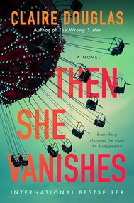 Then She Vanishes (A Novel) by Claire Douglas, 9780063001558
