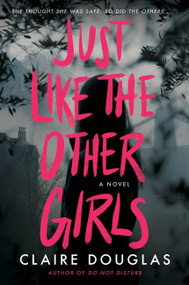Just Like The Other Girls (A Novel) by Claire Douglas, 9780063138117
