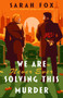 We Are Never Ever Solving This Murder (A Novel) by Sarah Fox, 9780593984277