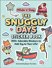 The Snuggly Days Sticker Book (500+ Adorable Stickers to Add Joy to Your Life!) by Gaynor Carradice, 9781507227947