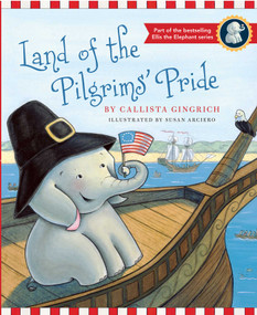 Land of the Pilgrims Pride by Callista Gingrich, Susan Arciero, 9781596988293