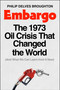 Embargo (The 1973 Oil Crisis That Changed the World  (And What We Can Learn from It Now)) by Philip Delves Broughton, 9781668062333