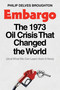 Embargo (The 1973 Oil Crisis That Changed the World  (And What We Can Learn from It Now)) by Philip Delves Broughton, 9781668062333
