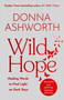 Wild Hope (Healing Words to Find Light on Dark Days (Comforting Poems, Thoughtful Gift for Women)) by Donna Ashworth, 9781785305160