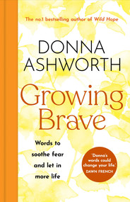 Growing Brave by Donna Ashworth, 9781785305184